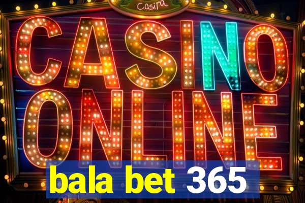 bala bet 365